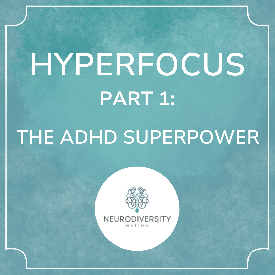 Hyperfocus Part 1: The ADHD Superpower – Neurodiversity Nation